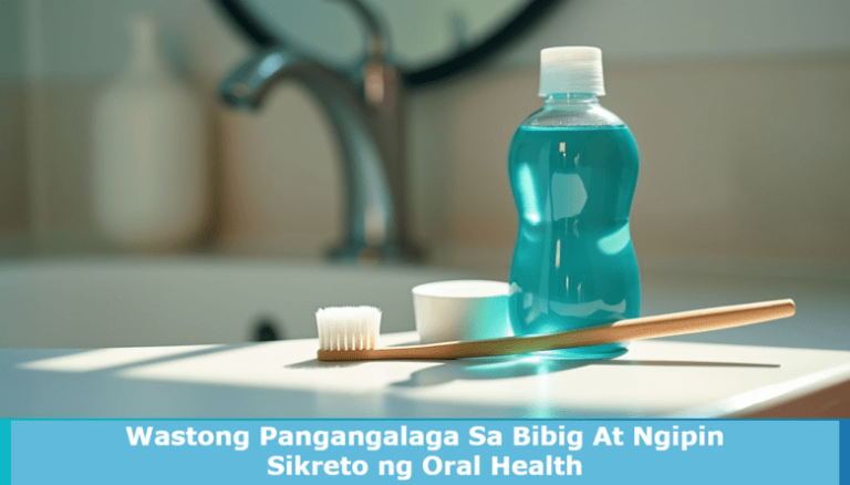 Wastong Pangangalaga Sa Bibig At Ngipin